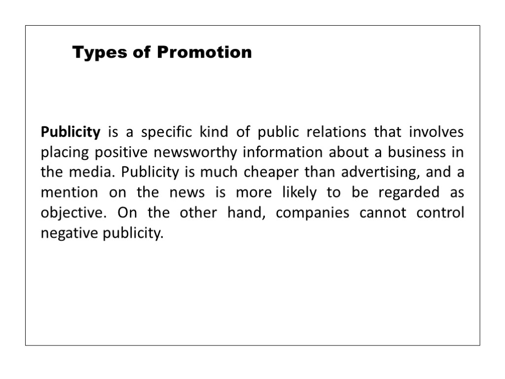 Publicity is a specific kind of public relations that involves placing positive newsworthy information